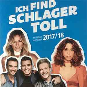 Various - Ich Find Schlager Toll Herbst / Winter 2017 / 2018