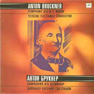 Anton Bruckner - The USSR Symphony Orchestra , Conductor Yevgeni Svetlanov  ...