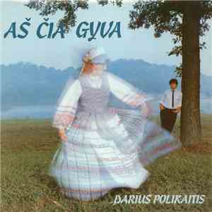 Darius Polikaitis - Aš Čia Gyva