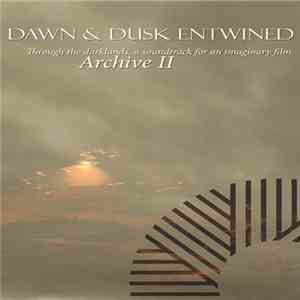 Dawn & Dusk Entwined - Archive II - Through The Darklands, A Soundtrack For ...