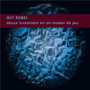 Guy Reibel - Douze Inventions En Six Modes De Jeu
