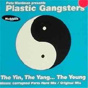 Pete Wardman Presents Plastic Gangsters - The Yin, The Yang ... The Young
