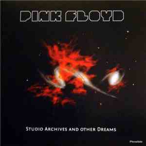Pink Floyd - Studio Archives And Other Dreams