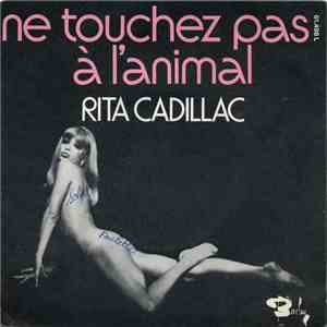 Rita Cadillac - Ne Touchez Pas A L'Animal