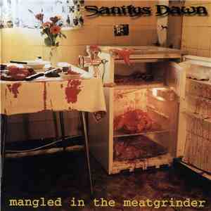 Sanitys Dawn - Mangled In The Meatgrinder