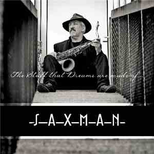 Saxman - The Stuff that Dreams are made of…