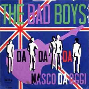 The Bad Boys - Da, Da, Da