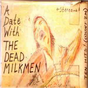 The Dead Milkmen - A Date With The Dead Milkmen