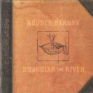 The Robber Barons - Dragging The River