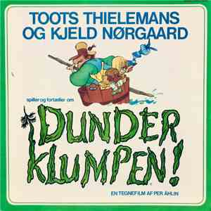 Toots Thielemans Og Kjeld Nørgaard - Spiller Og Fortæller Om Dunderklumpen! (En Tegnefilm Af Per Åhlin)