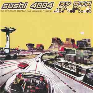 Various - Sushi 4004 - The Return Of Spectacular Japanese Clubpop