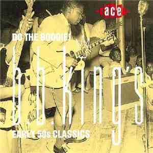 B.B. King - Do The Boogie! Early 50s Classics