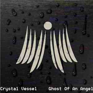 Crystal Vessel - Ghost Of An Angel