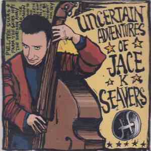 Jace K. Seavers - Uncertain Adventures Of Jace K Seavers
