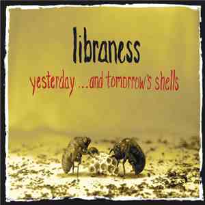Libraness - Yesterday ...And Tomorrow's Shells