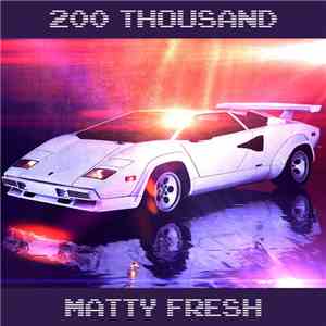 Matty Fresh - 200 Thousand