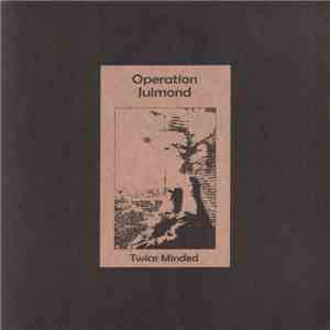 Operation Julmond - Twice Minded
