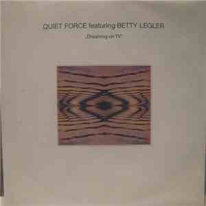 Quiet Force featuring Betty Legler - Dreaming On TV