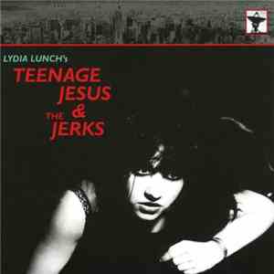 Teenage Jesus And The Jerks - Everything