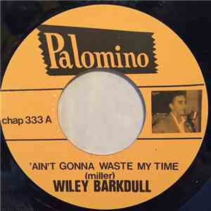 Wiley Barkdull, The Don Girls - Ain't Gonna Waste My Time / Bad Bass Boogie