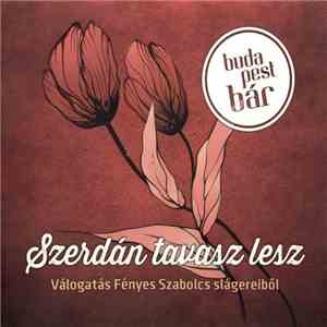 Budapest Bár - Szerdán Tavasz Lesz (Válogatás Fényes Szabolcs Slágereiből)