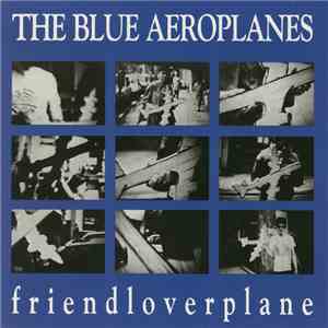 The Blue Aeroplanes - Friendloverplane