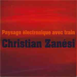Christian Zanési - Paysage Électronique Avec Train