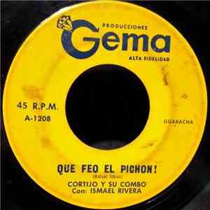 Cortijo Y Su Combo Con Ismael Rivera - Que Feo El Pichon! / Ramona