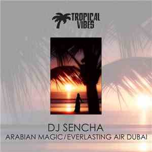 DJ Sencha - Arabian Magic / Everlasting Air Dubai