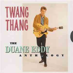 Duane Eddy - Twang Thang - The Duane Eddy Anthology