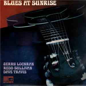 Gerry Lockran, Redd Sullivan and Dave Travis  - Blues At Sunrise