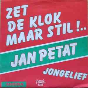 Jan Petat - Zet De Klok Maar Stil