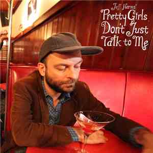 Jeff Harms - Pretty Girls Don't Just Talk To Me