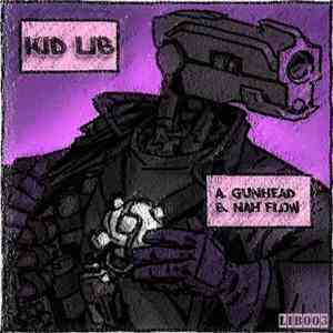 Kid Lib - Gunhead / Nah Flow