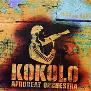 Kokolo Afrobeat Orchestra - Fuss And Fight