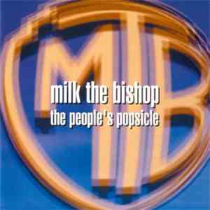 Milk The Bishop - The People's Popsicle
