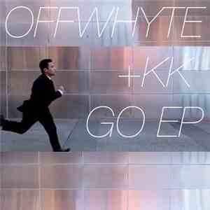 Offwhyte + KK - Go EP