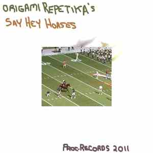 Origami Repetika - Say Hey Horses