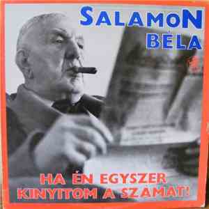 Salamon Béla - Ha Én Egyszer Kinyitom A Számat