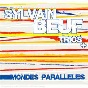 Sylvain Beuf Trio - Mondes Parallèles