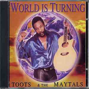 Toots & The Maytals - World Is Turning