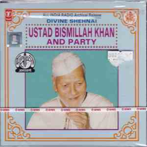 Ustad Bismillah Khan And Party - Divine Shehnai (Shaan-E-Shehnai volime 7)