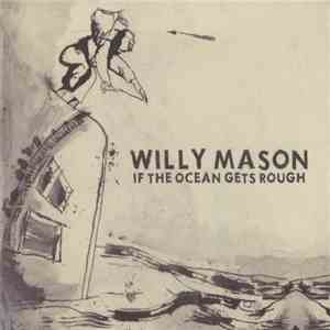 Willy Mason - If The Ocean Gets Rough