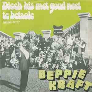 Beppie Kraft - Diech Bis Met Goud Neet Te Betaole /  Iech Hob Genoog Vaan D ...