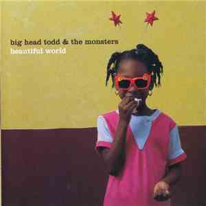 Big Head Todd And The Monsters - Beautiful World