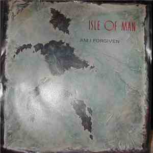 Isle Of Man - Am I Forgiven