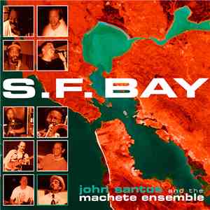 John Santos & The Machete Ensemble - S.F Bay