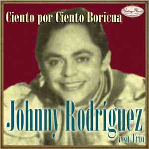 Johnny Rodriguez Y Su Trío - Ciento Por Ciento Boricua