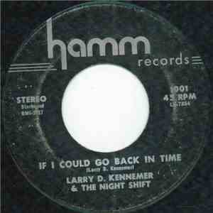 Larry D. Kennemer & The Night Shift - If I Could Go Back In Time