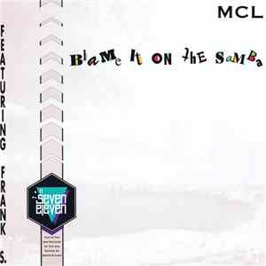 MCL (Micro Chip League) Featuring Frank S. - Blame It On The Samba